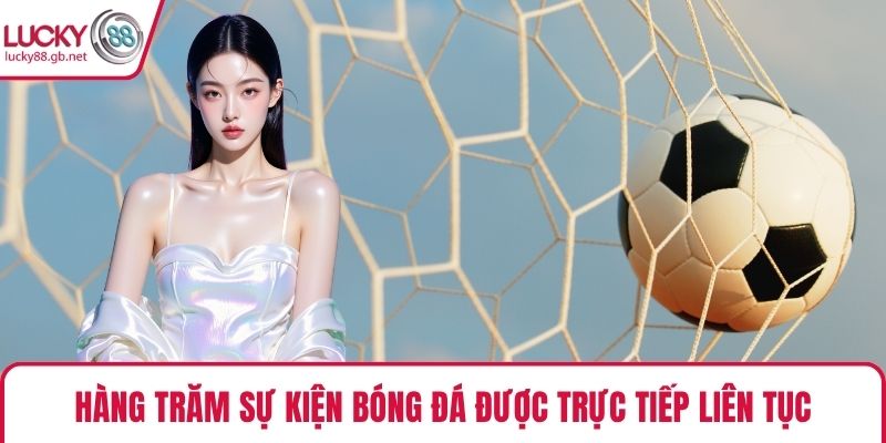 Hàng trăm sự kiện bóng đá được trực tiếp liên tục
