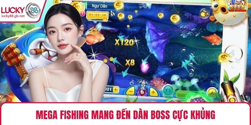Mega Fishing mang đến dàn boss cực khủng