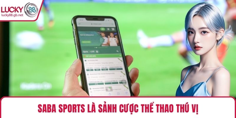Saba Sports là sảnh cược thể thao thú vị